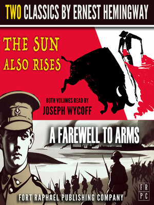 cover image of The Sun Also Rises and a Farewell to Arms--Two Classics by Ernest Hemingway--Unabridged